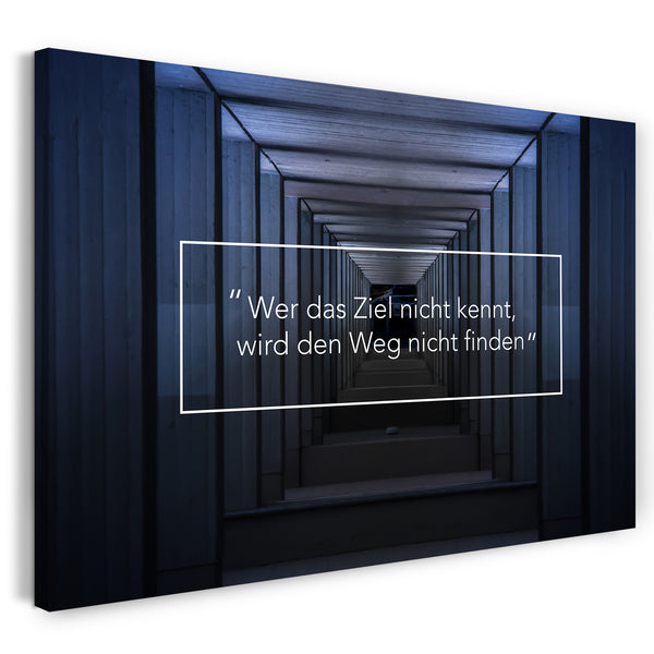 Leinwandbild Motivations-Sprüche und Zitate (Quotes), Inspirational Power Life Goals (Ziele): "Wer das Ziel nicht kennt, wird den Weg nicht finden"
